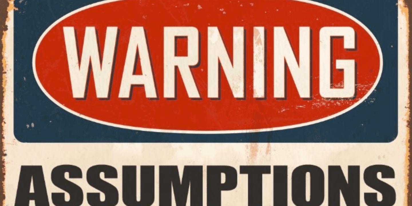 Check Your Assumptions