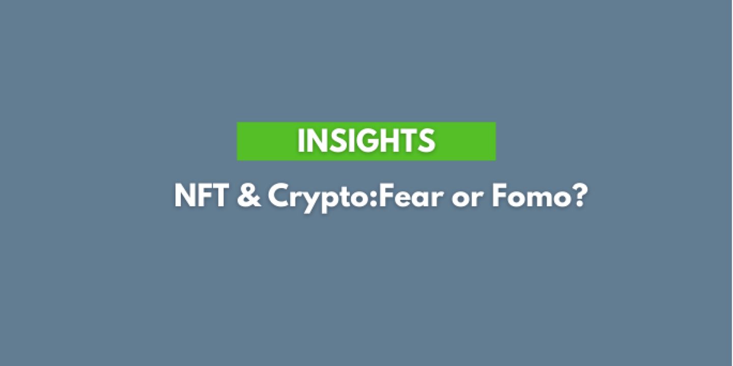 Insights – NFT & Crypto: Fear or Fomo?